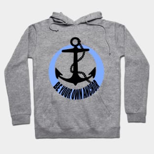 Be your own anchor Hoodie